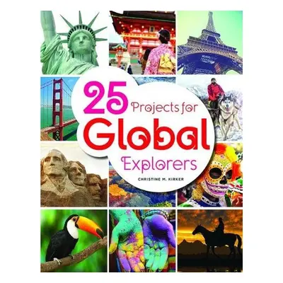 25 Projects for Global Explorers - Kirker, Christine M.