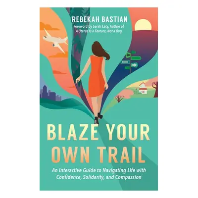 Blaze Your Own Trail - Bastian, Rebekah