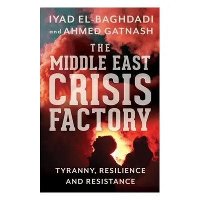 Middle East Crisis Factory - El-Baghdadi, Iyad a Gatnash, Ahmed