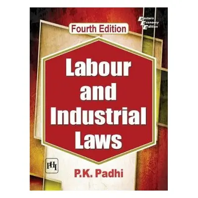 Labour and Industrial Laws - Padhi, P.K.