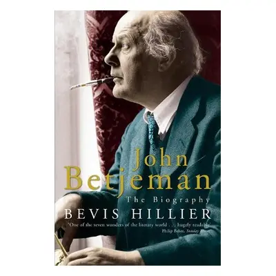 John Betjeman: The Biography - Hillier, Bevis