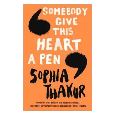 Somebody Give This Heart a Pen - Thakur, Sophia