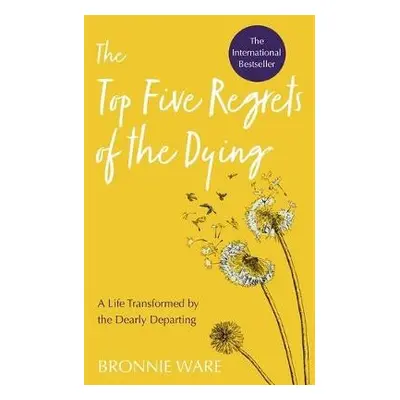 Top Five Regrets of the Dying - Ware, Bronnie