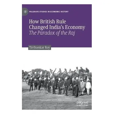 How British Rule Changed India’s Economy - Roy, Tirthankar