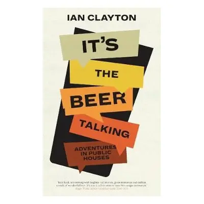 It's The Beer Talking - Clayton, Ian