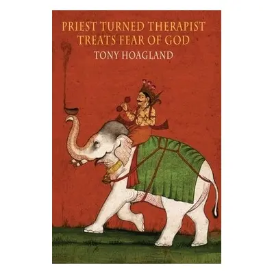 Priest Turned Therapist Treats Fear of God - Hoagland, Tony