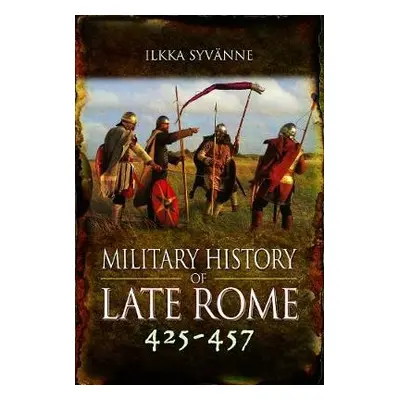 Military History of Late Rome 425-457 - Ilkka, Syvanne,