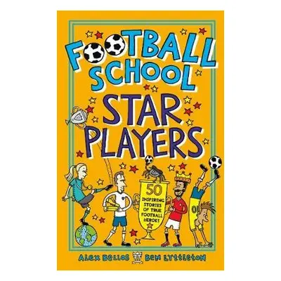 Football School Star Players - Bellos, Alex a Lyttleton, Ben