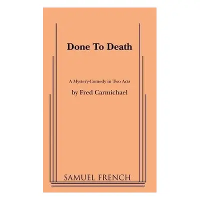 Done to Death - Carmichael, Fred