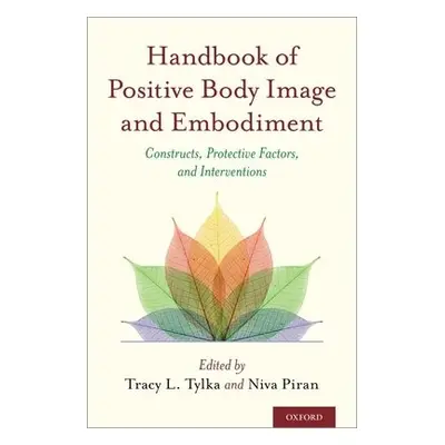 Handbook of Positive Body Image and Embodiment - Piran, Niva (Professor, Professor, Department o