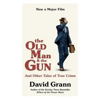 Old Man and the Gun - Grann, David