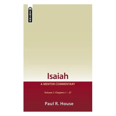 Isaiah Vol 1 - House, Paul R.