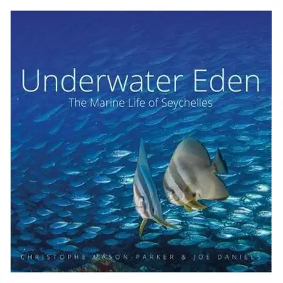 Underwater Eden - Mason-Parker, Christophe a Daniels, Joe