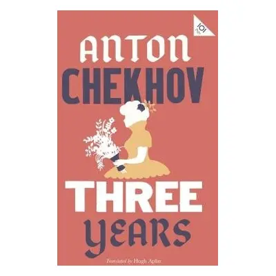 Three Years: New Translation - Chekhov, Anton