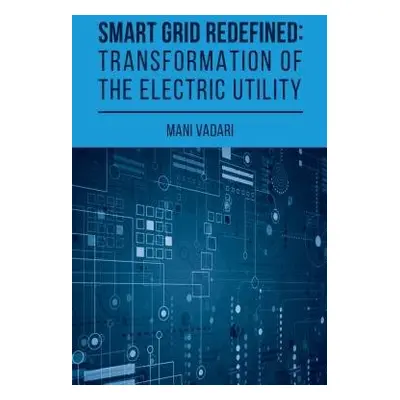 Smart Grid Redefined - Vadari, Subramanian