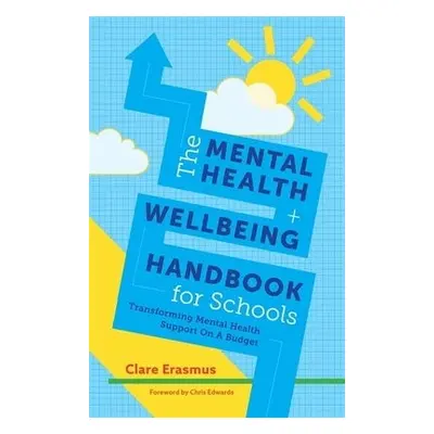 Mental Health and Wellbeing Handbook for Schools - Erasmus, Clare