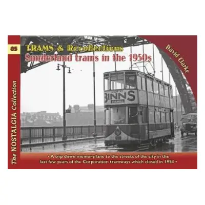 Trams a Recollections: Sunderland Trams in the 1950s - Clarke, David a Baker, Michael H. C.