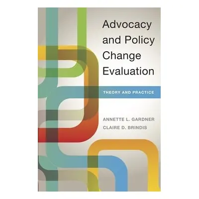 Advocacy and Policy Change Evaluation - Gardner, Annette a Brindis, Claire