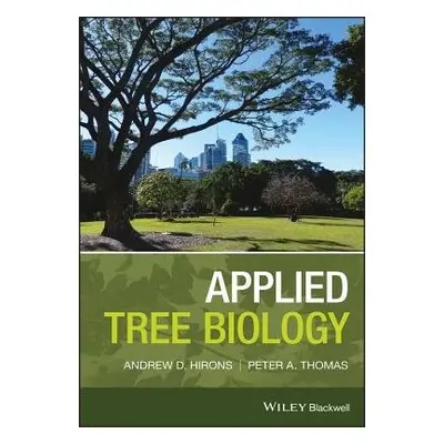 Applied Tree Biology - Hirons, Andrew (Myerscough College, UK) a Thomas, Peter A. (Keele Univers