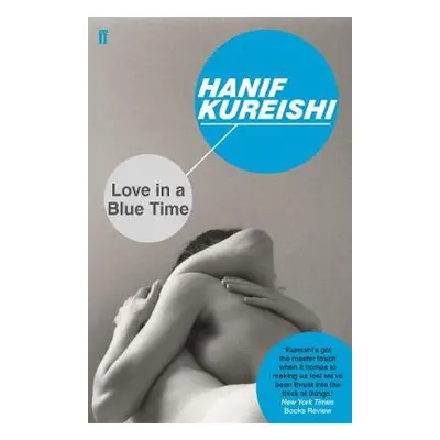 Love in a Blue Time - Kureishi, Hanif