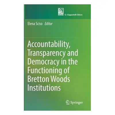 Accountability, Transparency and Democracy in the Functioning of Bretton Woods Institutions