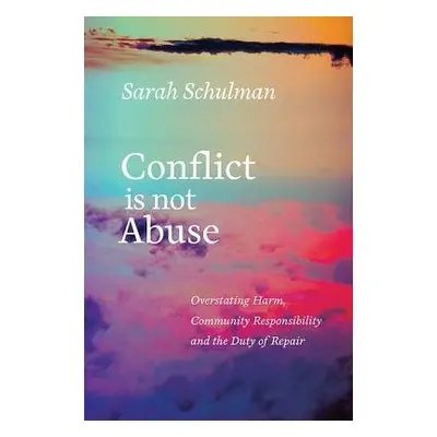 Conflict is Not Abuse - Schulman, Sarah