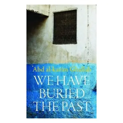 We Have Buried the Past - Ghallab, Abdelkrim