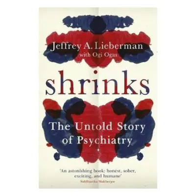 Shrinks - Lieberman, Jeffrey A. a Ogas, Ogi