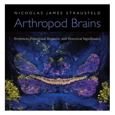 Arthropod Brains - Strausfeld, Nicholas James