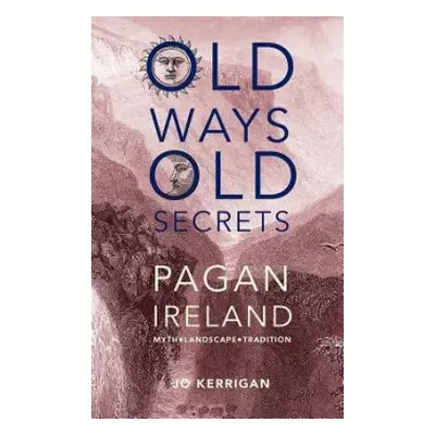 Old Ways, Old Secrets - Kerrigan, Jo