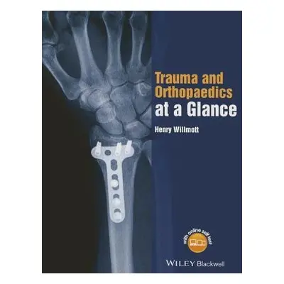 Trauma and Orthopaedics at a Glance - Willmott, Henry (East Sussex Healthcare NHS Trust)