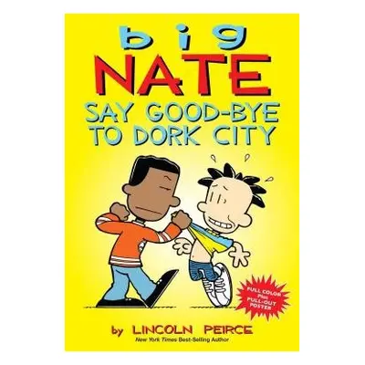 Big Nate: Say Good-bye to Dork City - Peirce, Lincoln