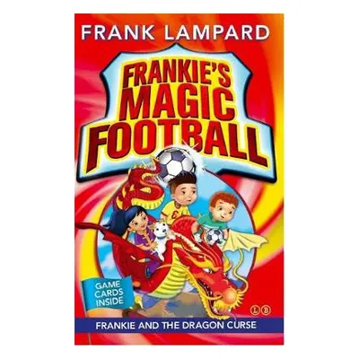 Frankie's Magic Football: Frankie and the Dragon Curse - Lampard, Frank