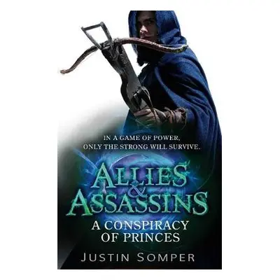 Allies a Assassins: A Conspiracy of Princes - Somper, Justin