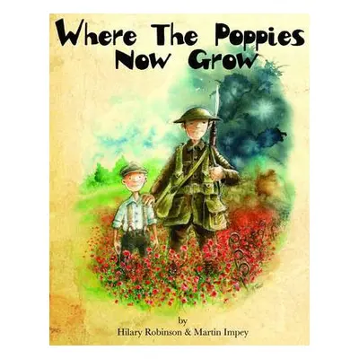 Where the Poppies Now Grow - Robinson, Hilary