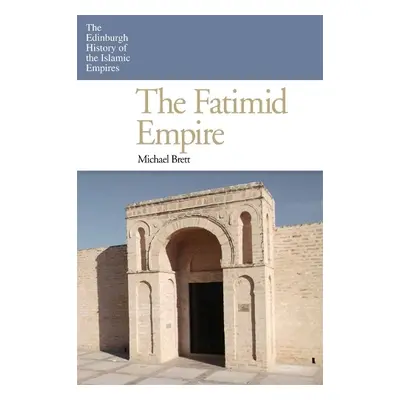 Fatimid Empire - Brett, Michael