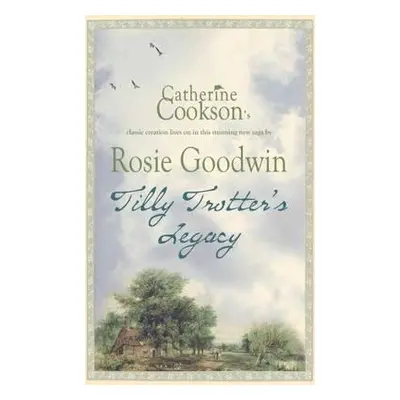 Tilly Trotter's Legacy - Goodwin, Rosie