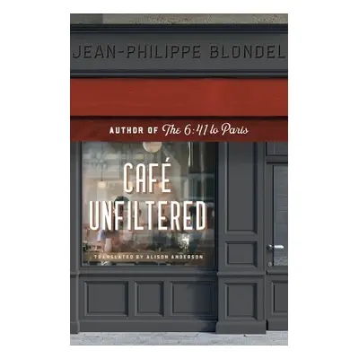 Cafe Unfiltered - Blondel, Jean-Philippe