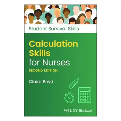 Calculation Skills for Nurses - Boyd, Claire (Practice Development Trainer, North Bristol NHS Tr