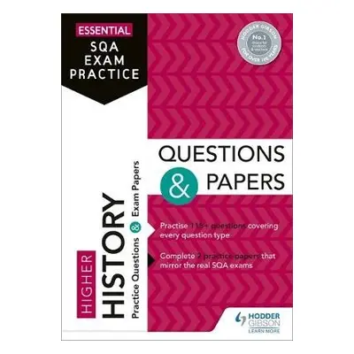 Essential SQA Exam Practice: Higher History Questions and Papers - Hodder Gibson