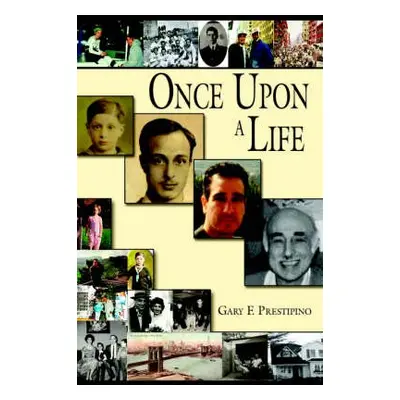 Once Upon A Life - Prestipino, Gary F.