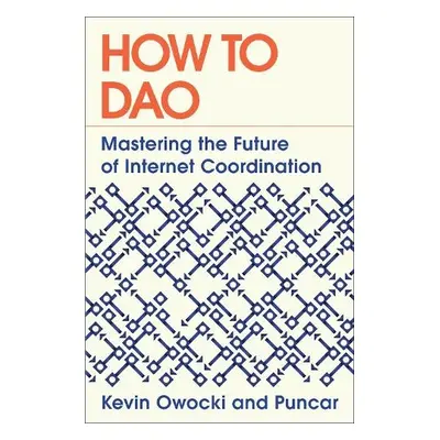 How to DAO - Owocki, Kevin a Puncar