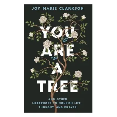 You Are a Tree - Clarkson, Joy Marie