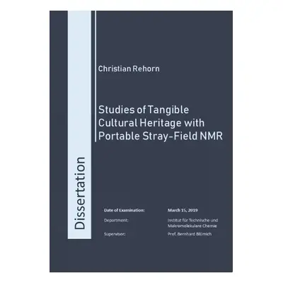 Studies of Tangible Cultural Heritage with Portable Stray-Field NMR - Rehorn, Dr Christian, Ph.D