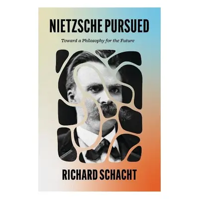 Nietzsche Pursued - Schacht, Richard