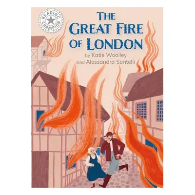 Reading Champion: Great Fire of London, The - Woolley, Katie