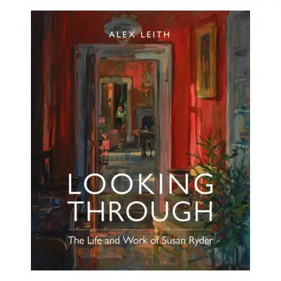 Looking Through - Leith, Alex