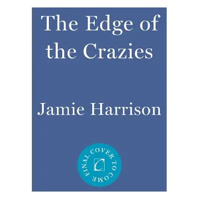 Edge Of The Crazies - Harrison, Jamie