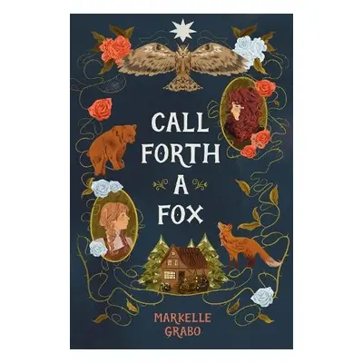 Call Forth a Fox - Grabo, Markelle