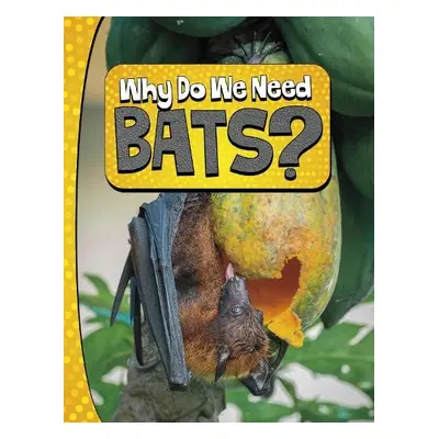 Why Do We Need Bats? - Murray, Laura K.